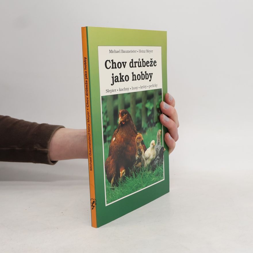Karl-Heinz Meyer Chov drůbeže jako hobby. Slepice, kachny, husy, krůty, perličky