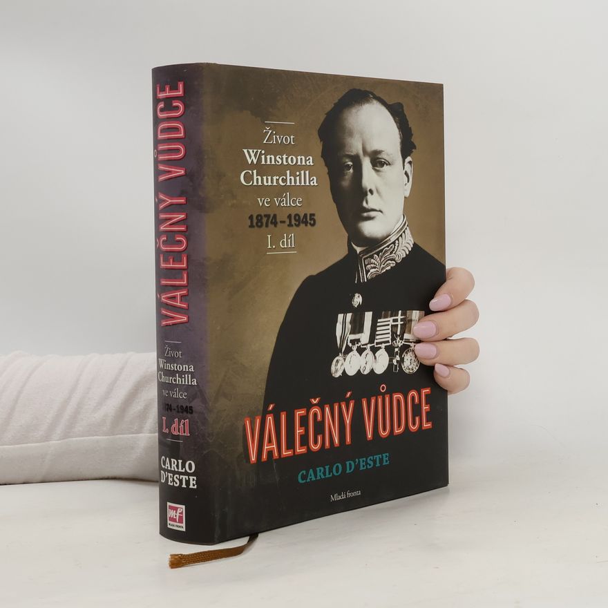 Carlo D'Este Válečný vůdce : život Winstona Churchilla ve válce 1874-1945 I.díl