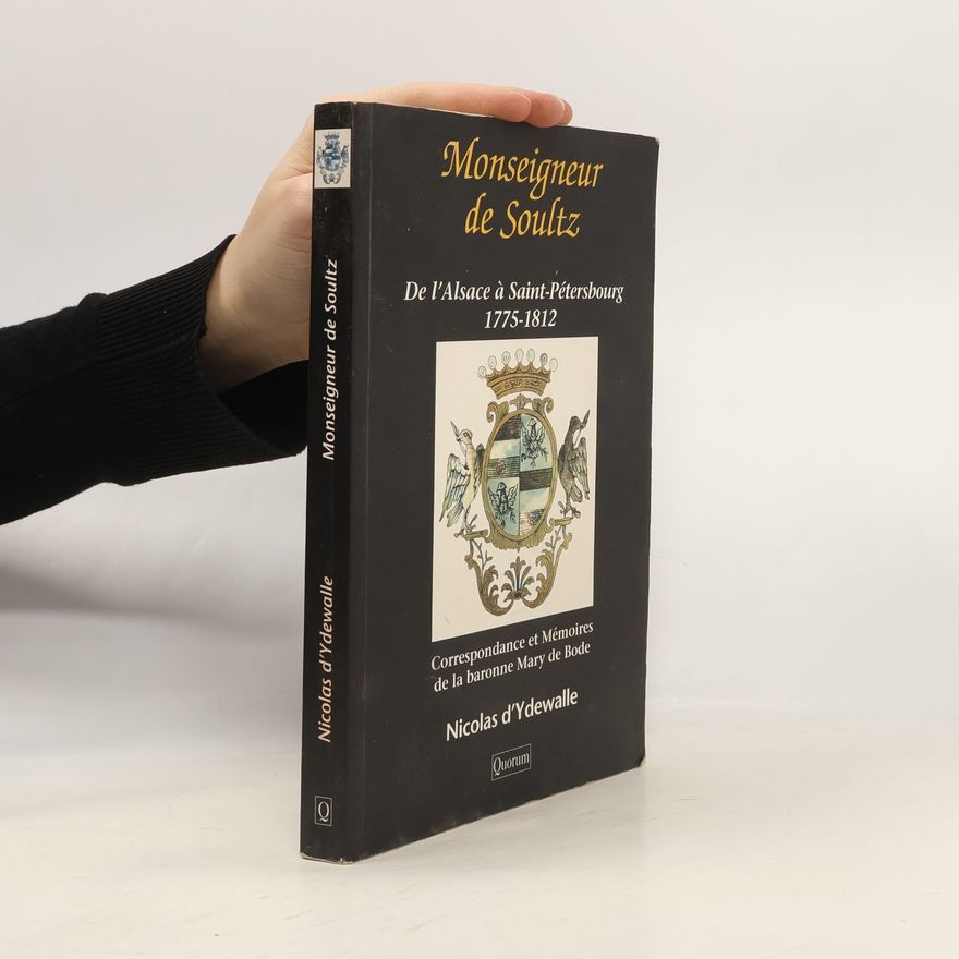 Mary de Bode Monseigneur de Soultz : de l'Alsace à Saint-Pétersbourg, 1775-1812
