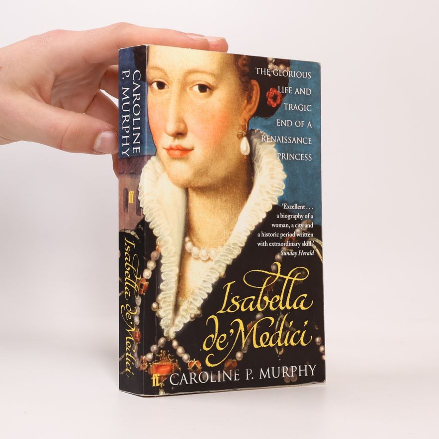 Caroline P. Murphy Isabella de'Medici