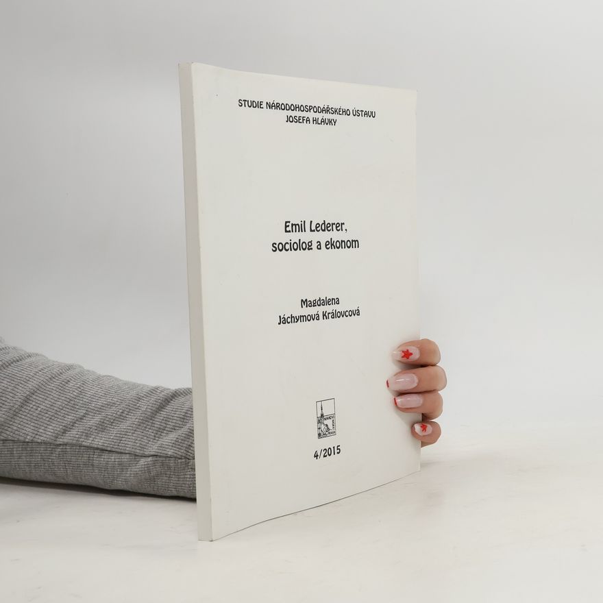 Magdalena Jáchymová Královcová Emil Lederer, sociolog a ekonom 4/2015