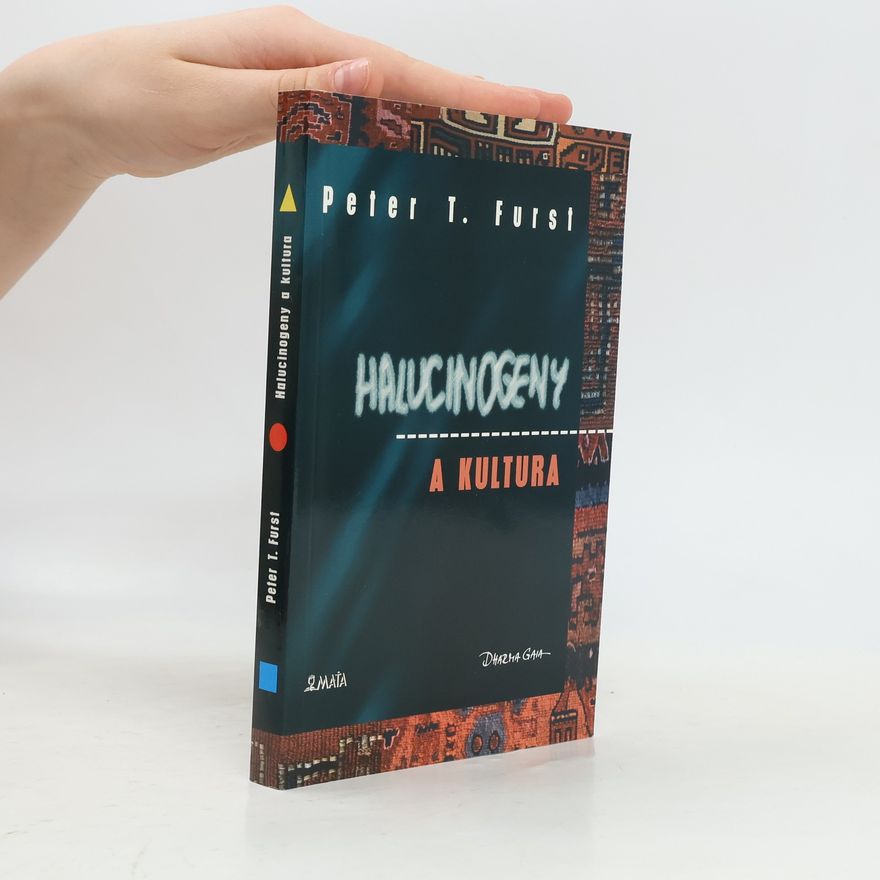 Peter T. Furst Halucinogeny a kultura