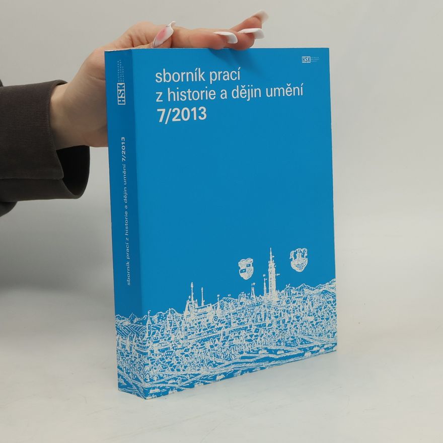 Collectif d'auteurs Sborník prací z historie a dějin umění 7/2013