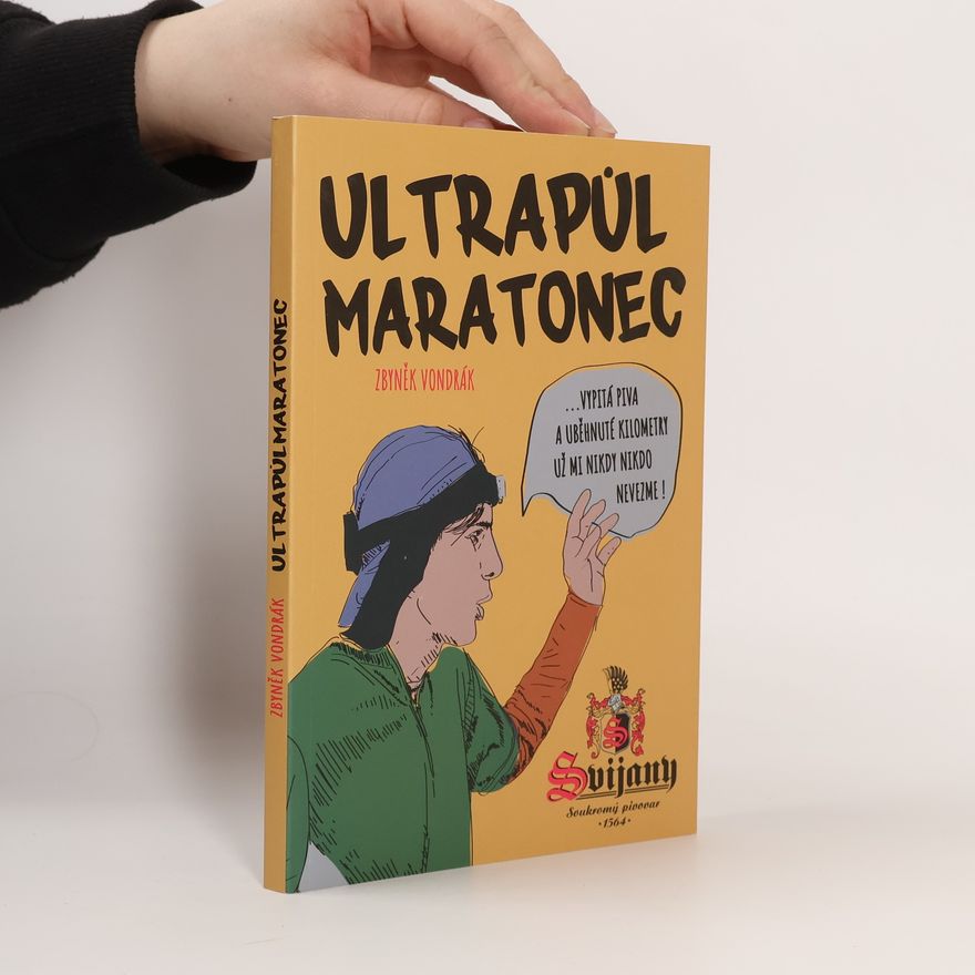 Zbyněk Vondrák Ultrapůlmaratonec aneb Vypitá piva a uběhnuté kilometry mi už nikdy nikdo nevezme