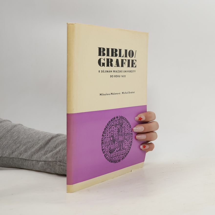 Miloslava Melanová Bibliografie k dějinám Pražské univerzity do roku 1622