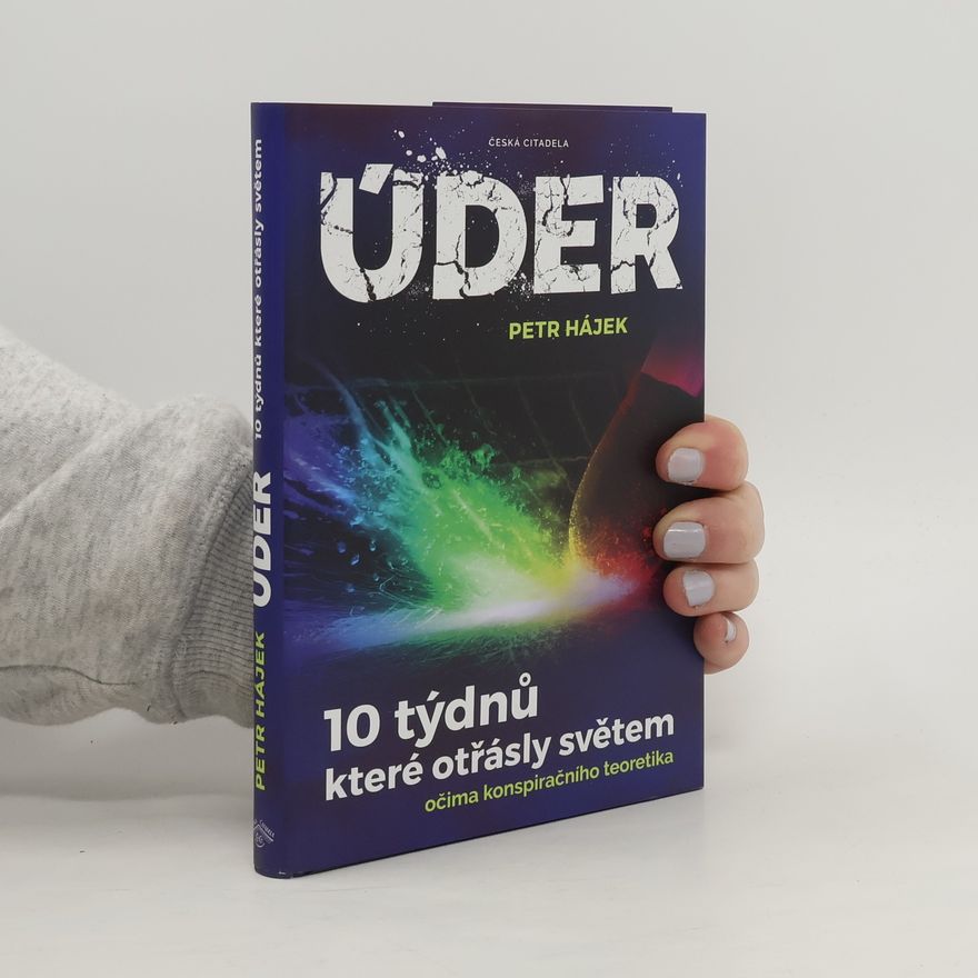Petr P. Hájek Úder – 10 týdnů, které otřásly světem očima konspiračního teoretika