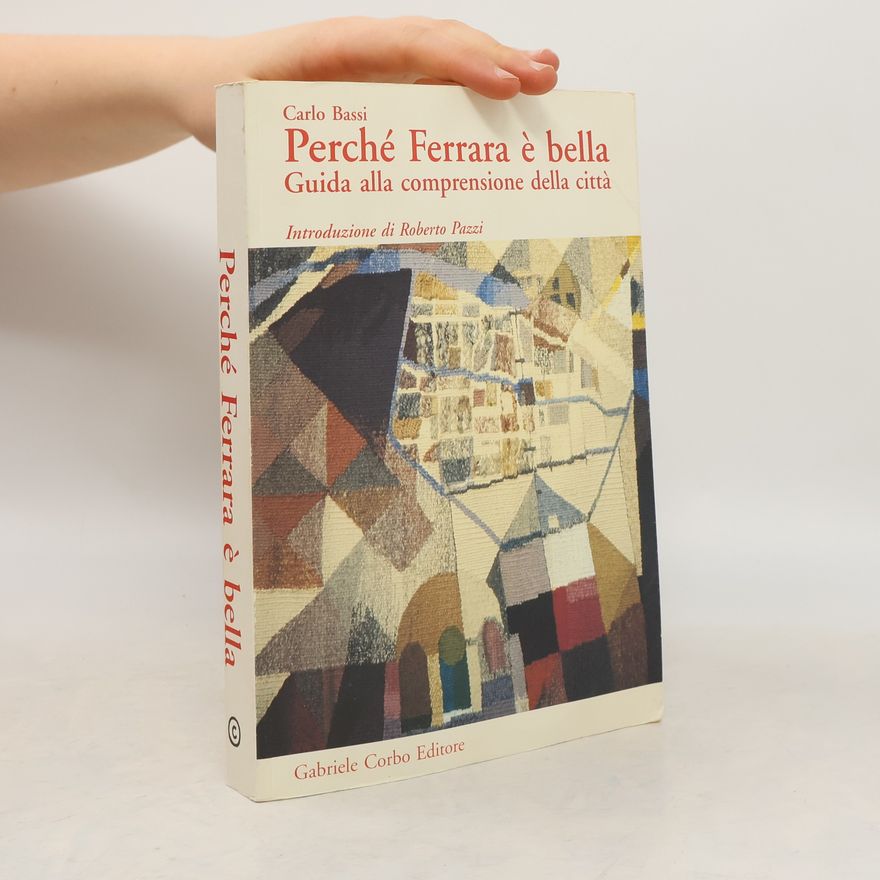 Carlo Bassini Perché Ferrara è bella