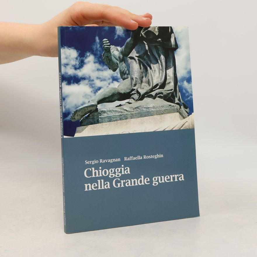 Raffaella Rosteghin Chioggia nella Grande guerra