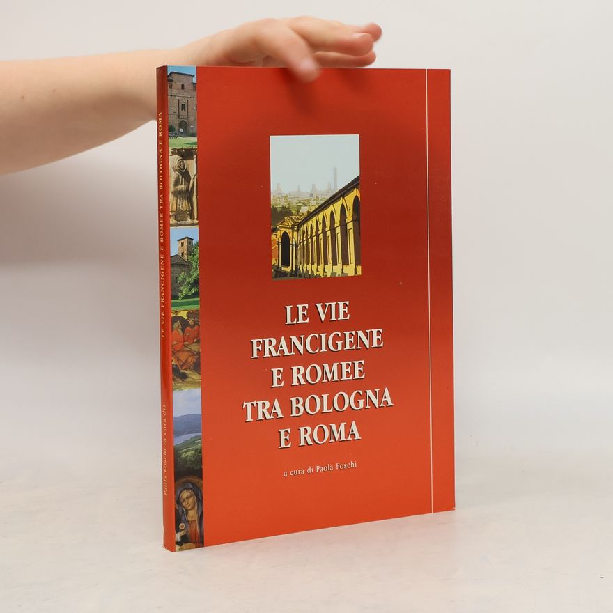 Paola Foschi Le vie francigene e romee tra Bologna e Roma