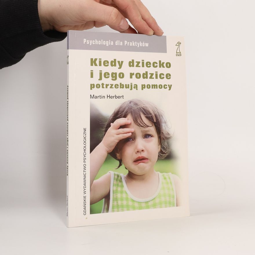 Martin Herbert Kiedy dziecko i jego rodzice potrzebuja pomocy