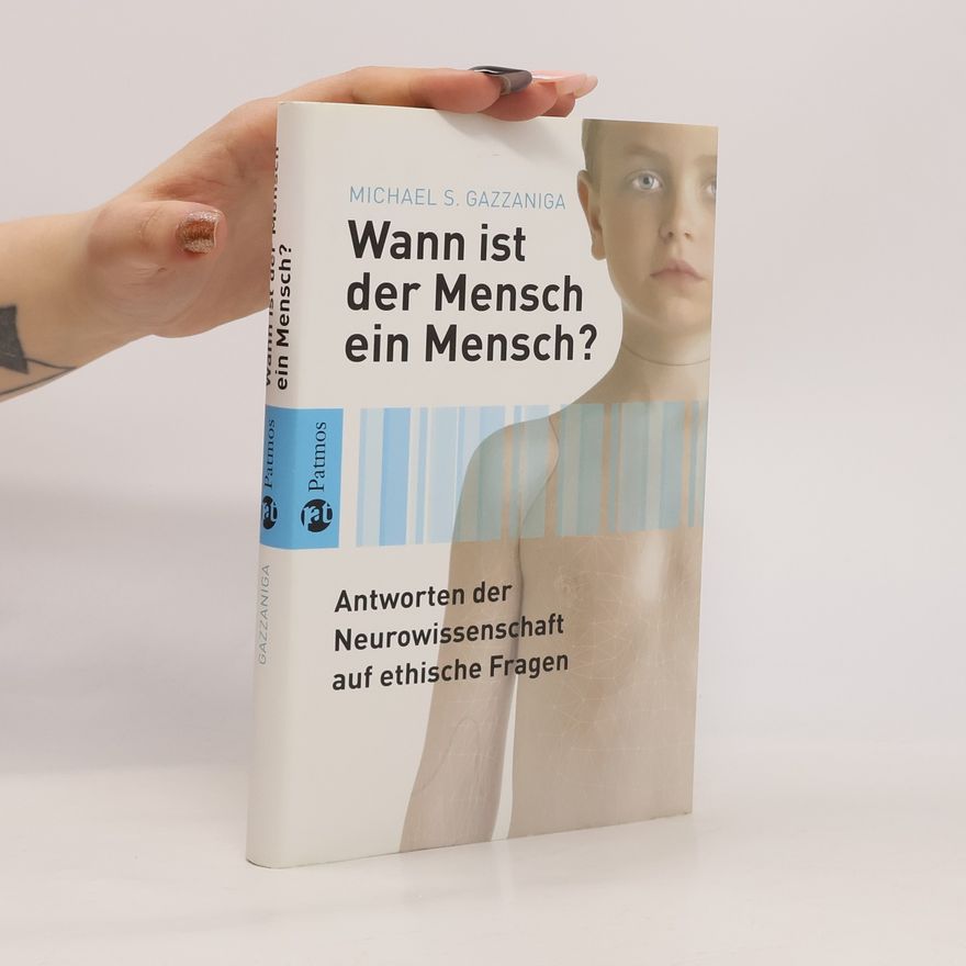 Michael S. Gazzaniga Wann ist der Mensch ein Mensch?