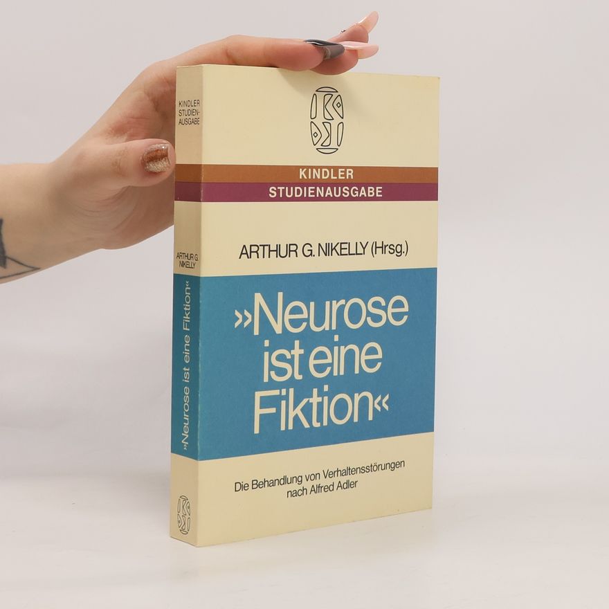 Arthur G. Nikelly Neurose ist eine Fiktion