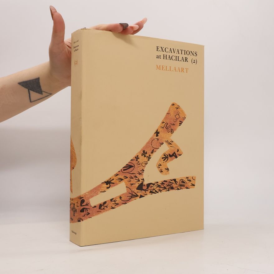 James Mellaart BIAA Occasional Monograph Series - 2: Excavations at Hacilar