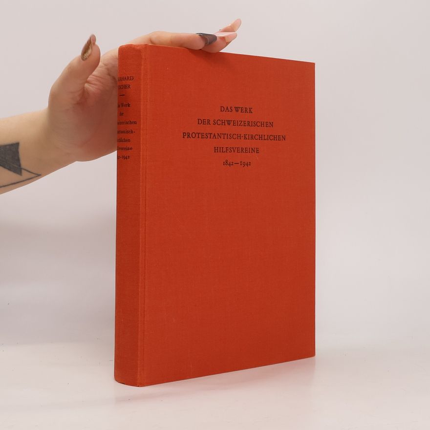 Eberhard Vischer Das Werk der Schweizerischen protestantisch-kirchlichen Hilfsvereine 1842-1942