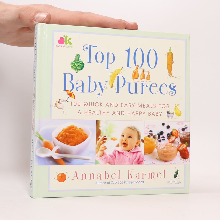 Annabel Karmel Top 100 Baby Purees: Top 100 Baby Purees