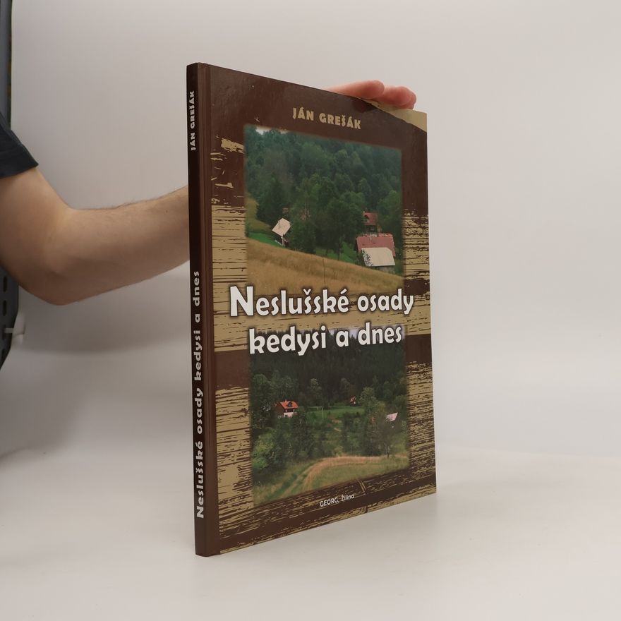 Ján Grešák Neslušské osady kedysi a dnes