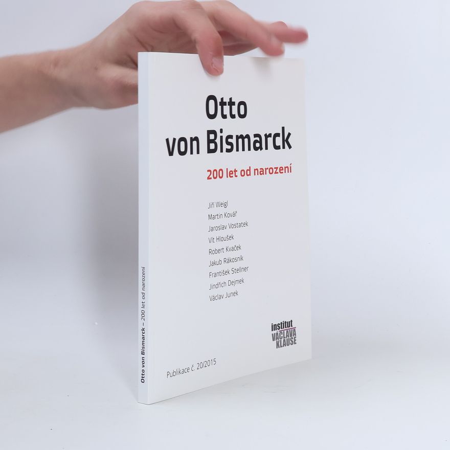 Autorenkollektiv Otto von Bismarck. 200 let od narození