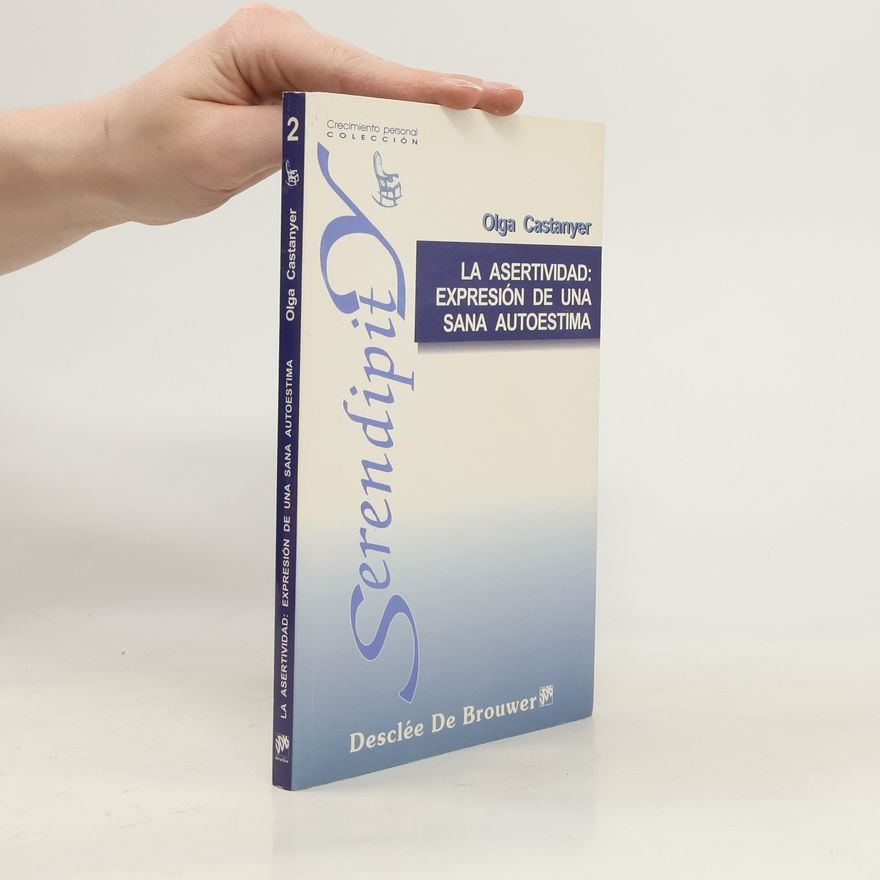 Olga Castanyer Mayer-Spiess Serendipity - 2: La asertividad, expresión de una sana autoestima