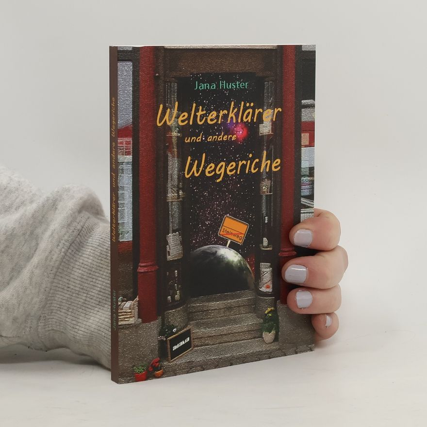 Jana Huster Welterklärer und andere Wegeriche