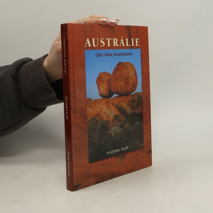 Vlastimil Tichý Austrálie. (do) duše kontinentu