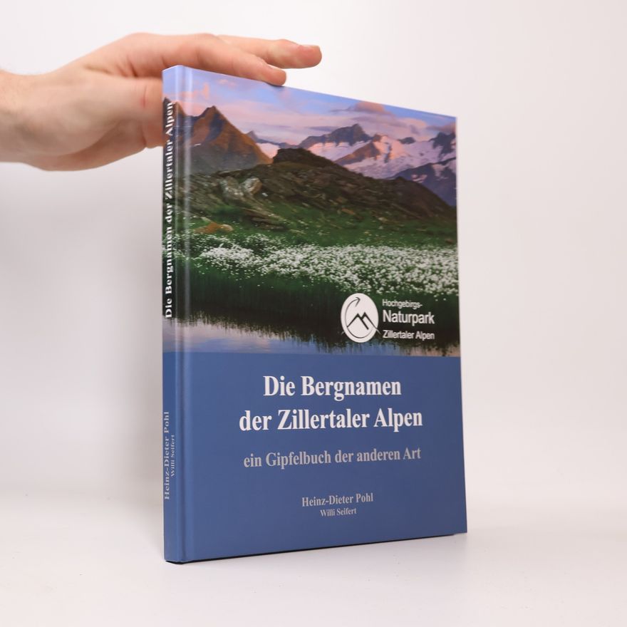 Willi Seifert Die Bergnamen der Zillertaler Alpen ein Gipfelbuch der anderen Art