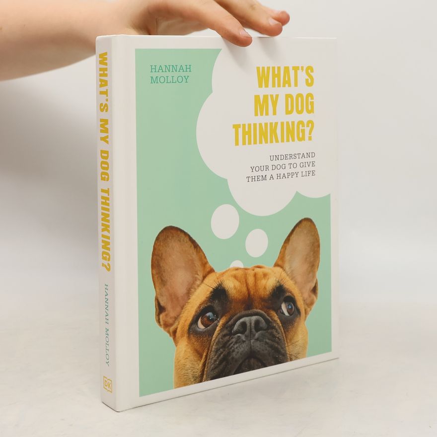 Hannah Molloy What's My Dog Thinking?