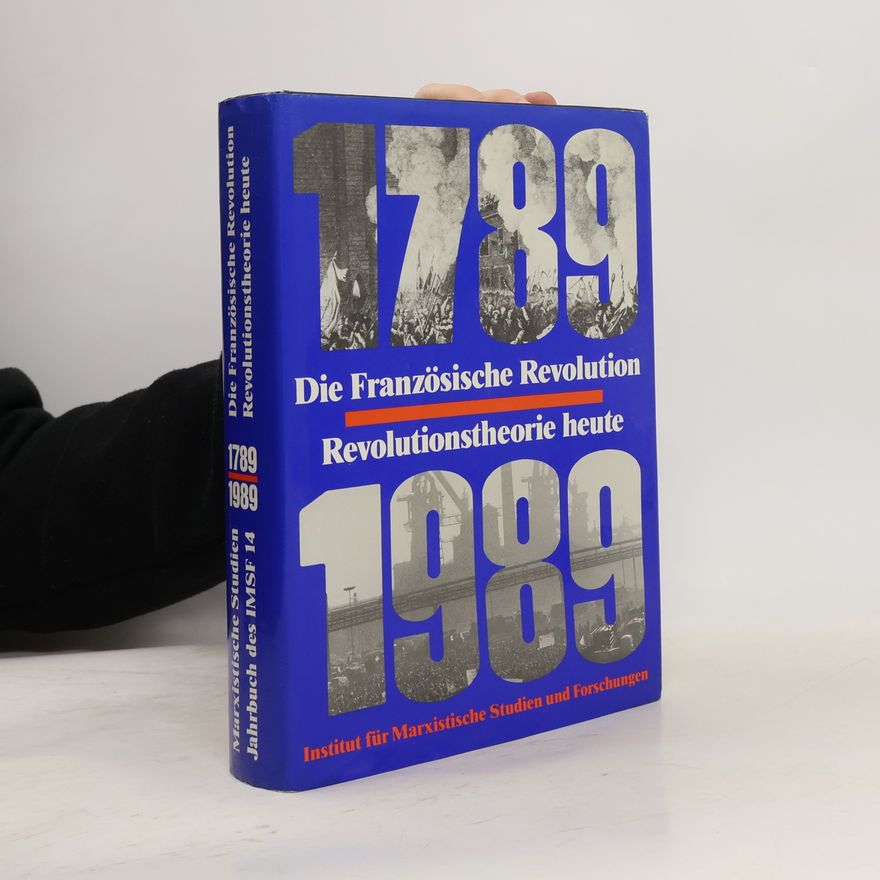 Johannes Henrich von Heiseler IMSF Jahrbuch 14. 1789-1989. Die Französische Revolution. Revolutionstheorie heute