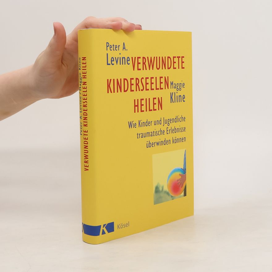 Peter A. Levine Verwundete Kinderseelen heilen