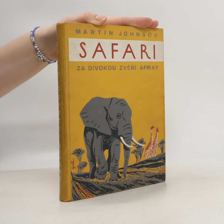 Martin Johnson Safari. Za divokou zvěří Afriky