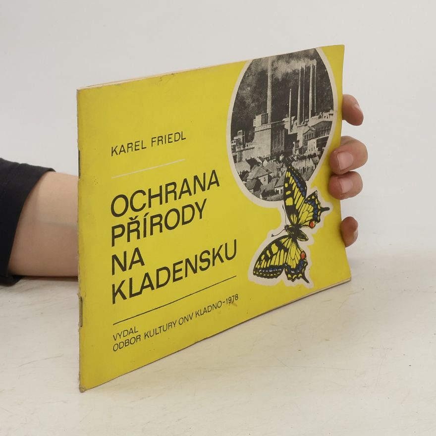 Karel Friedl Ochrana přírody na Kladensku