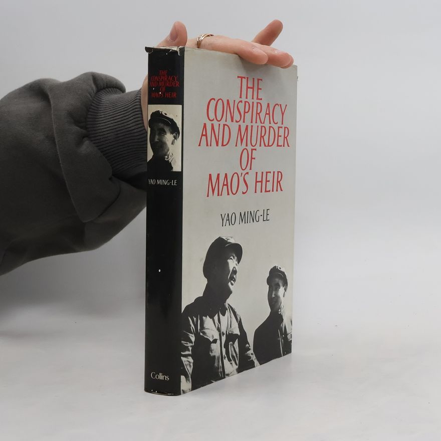 Ming-le Yao The Conspiracy and Murder of Mao's Heir