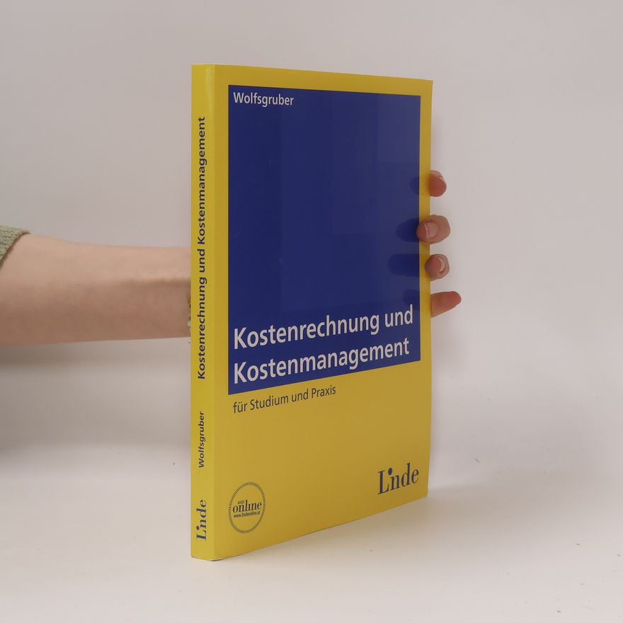 Horst Wolfsgruber Kostenrechnung und Kostenmanagement für Studium und Praxis