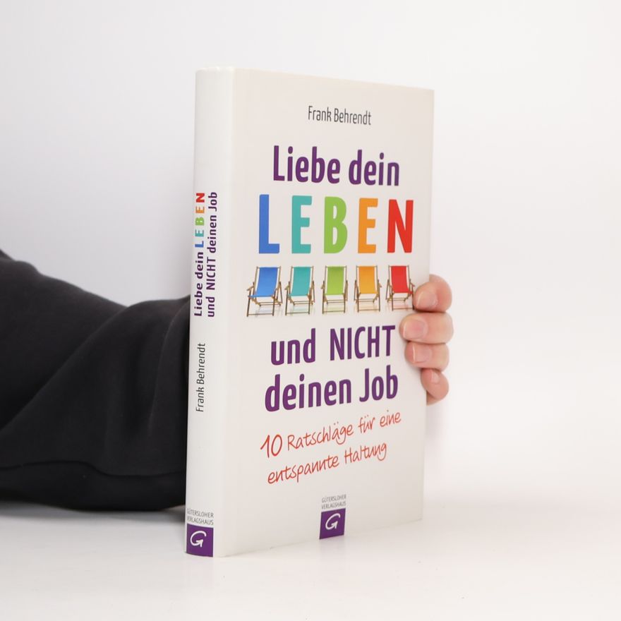 Frank Behrendt Liebe dein Leben und nicht deinen Job