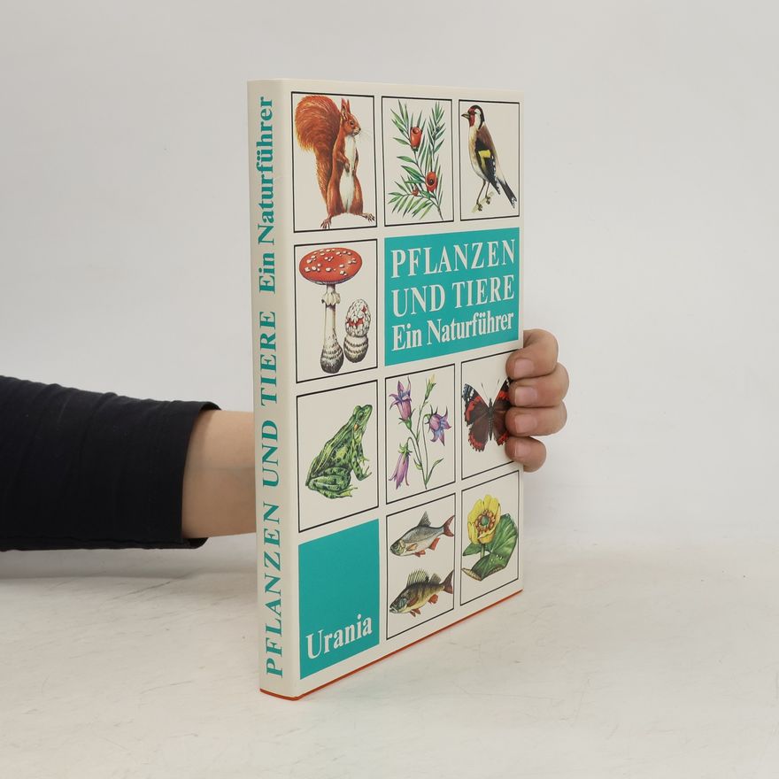 Autorenkollektiv Pflanzen und Tiere. Ein Naturführer