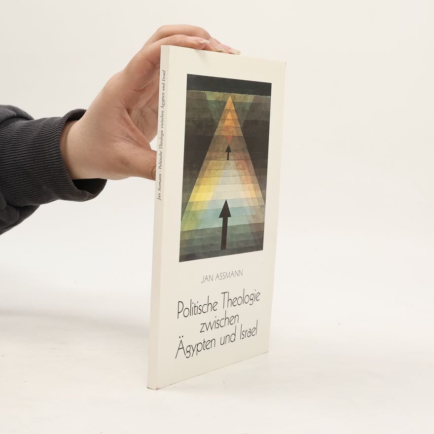 Jan Assmann Politische Theologie zwischen Ägypten und Israel