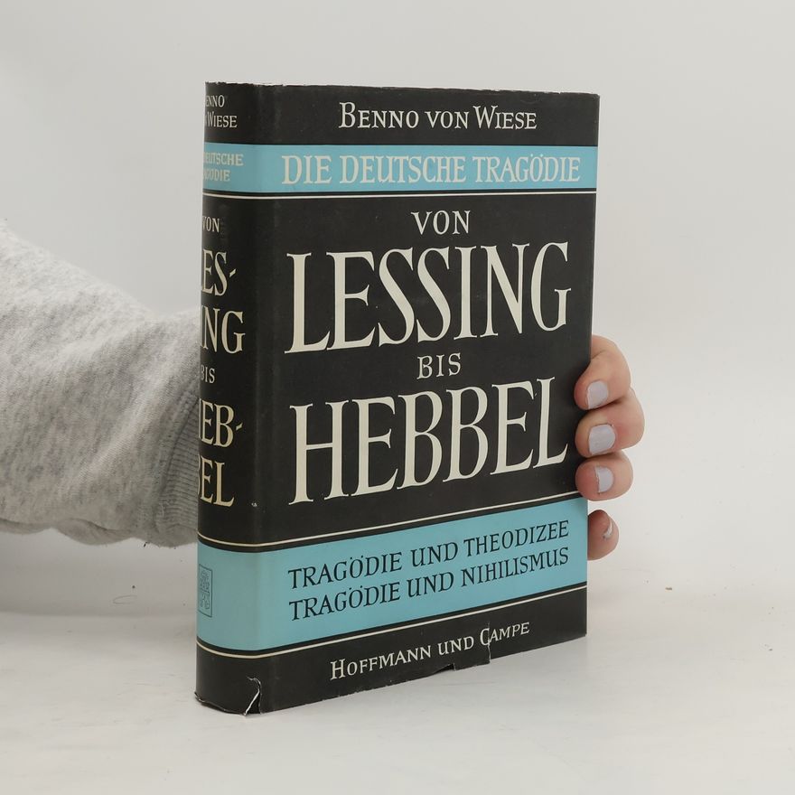 Benno von Wiese Die deutsche Tragödie von Lessing bis Hebbel