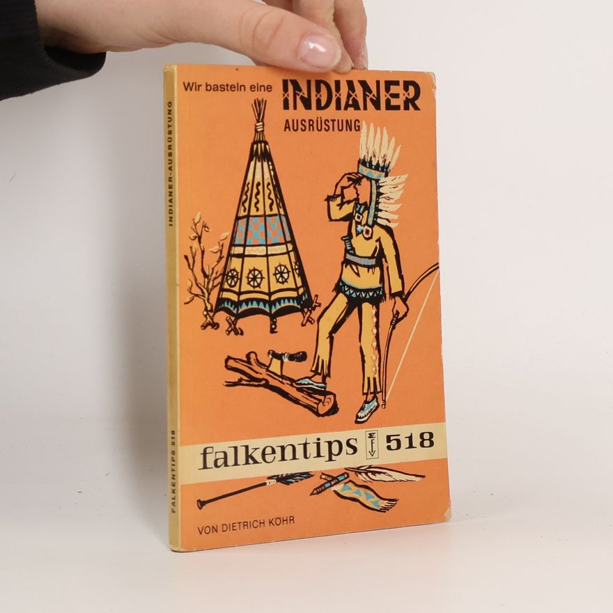 Dietrich Köhr Wir bastein eine Indianer
