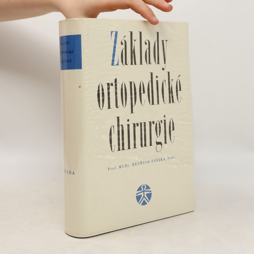 Bedřich Frejka Základy ortopedické chirurgie