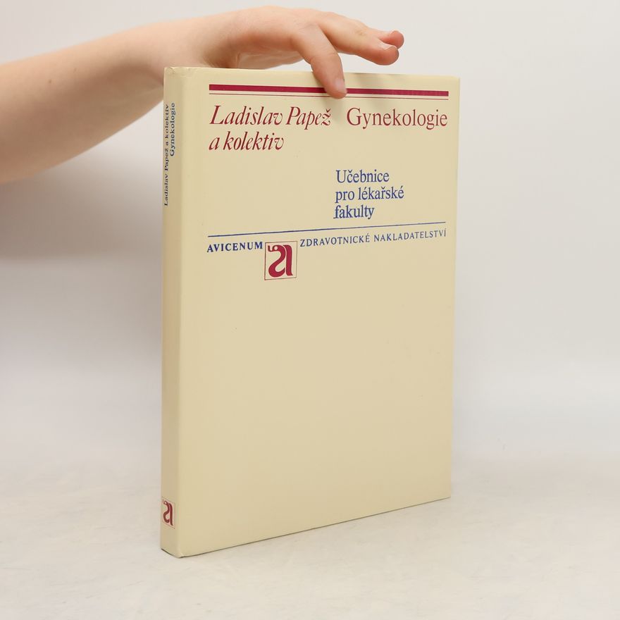 Ladislav Papež Gynekologie. Učebnice pro lékařské fakulty