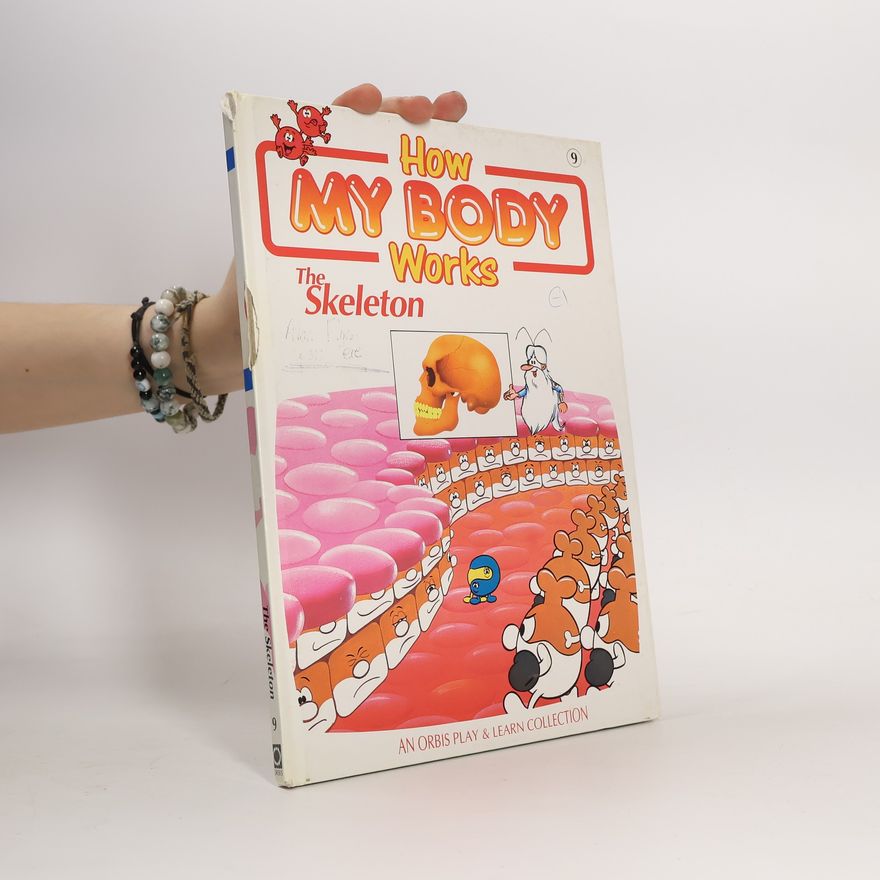 Collectif d'auteurs How My Body Works 9. The Skeleton