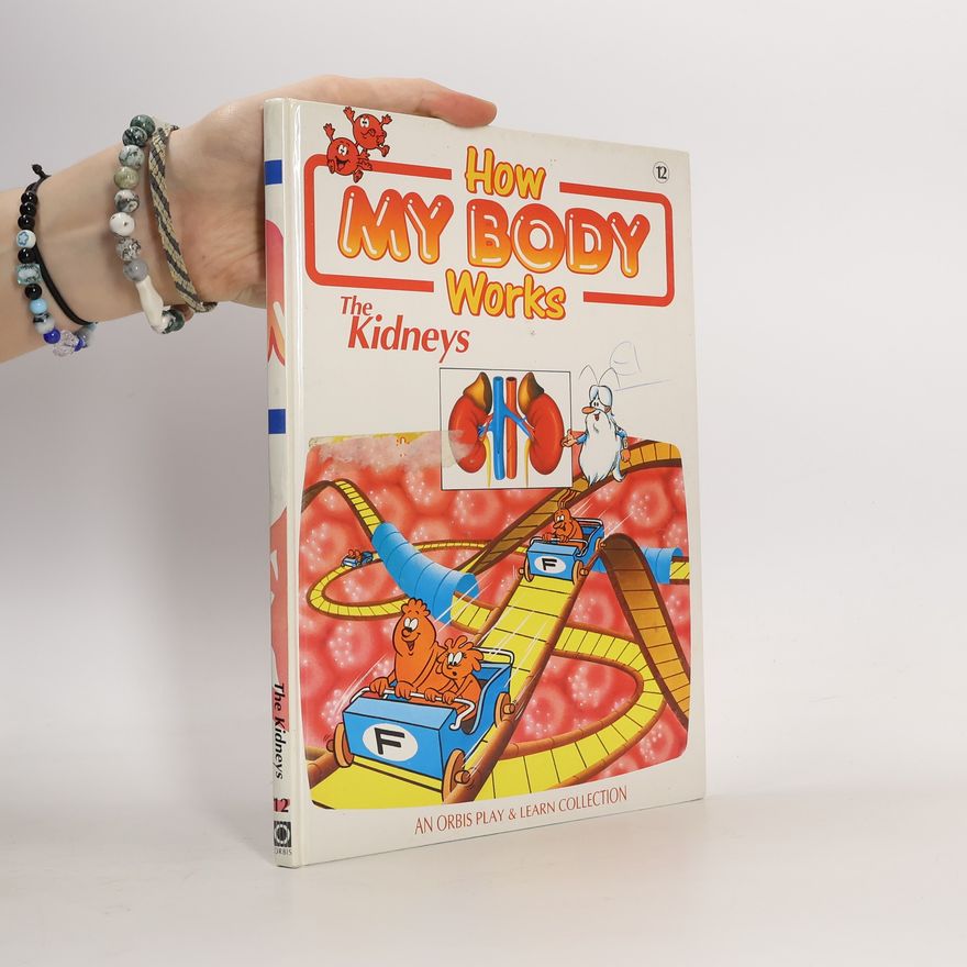 Autores varios How My Body Works 12. The Kidneys