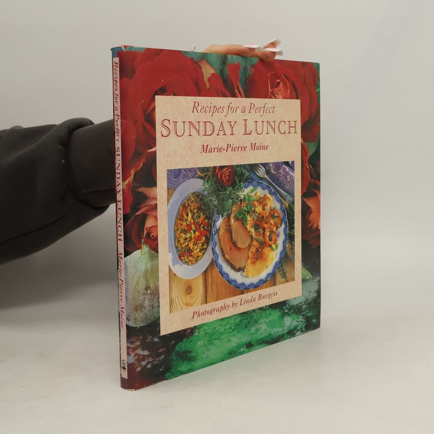 Marie-Pierre Moine Recipes for a Perfect Sunday Lunch