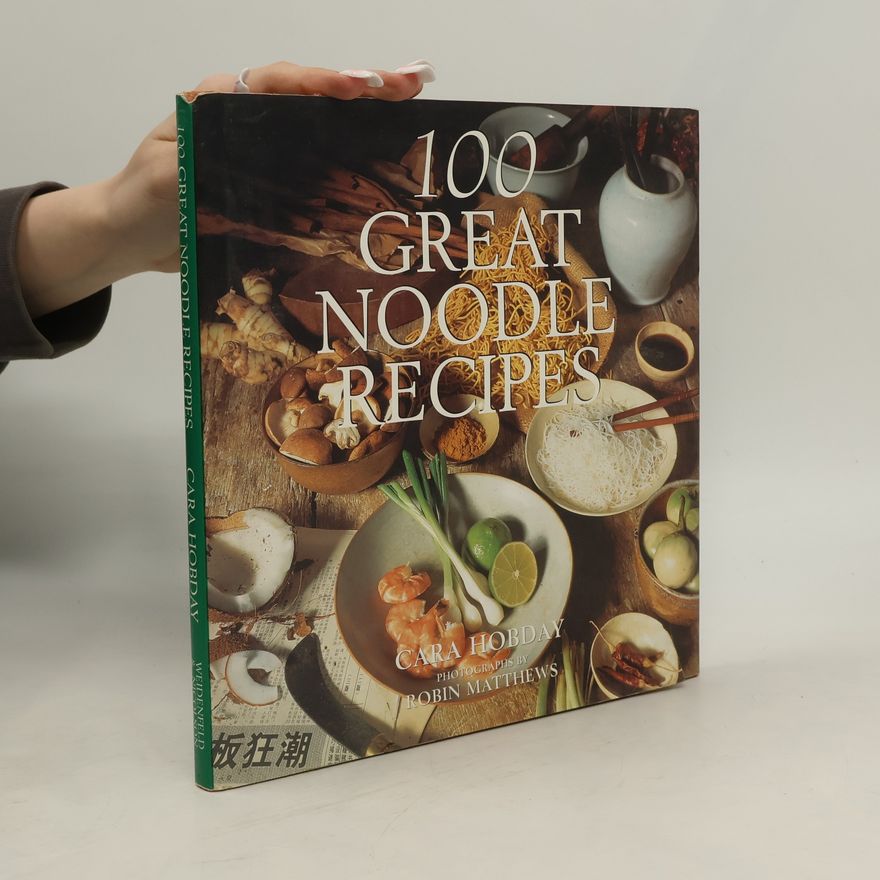 Cara Hobday 100 Great Noodle Recipes