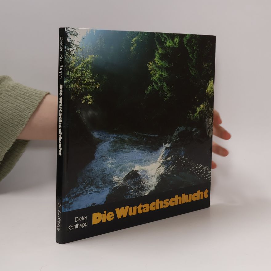 Dieter Kohlhepp Die Wutachschlucht. Bild einer Urlandschaft - 2. Auflage