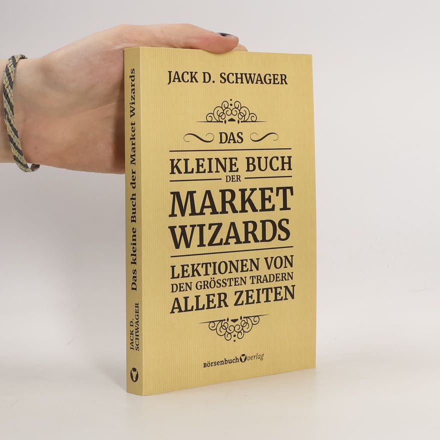Jack D. Schwager Das kleine Buch der Market Wizards