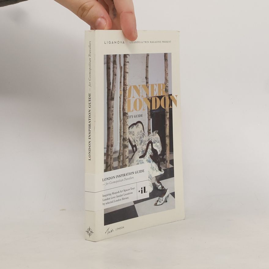 LIGANOVA GmbH. London Inspiration Guide - for Cosmopolitan Travellers: Inner London