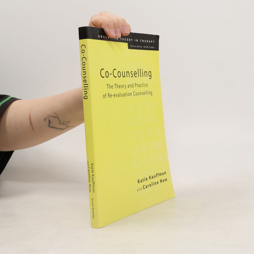 Katie Kauffman Advancing Theory in Therapy: Co-Counselling