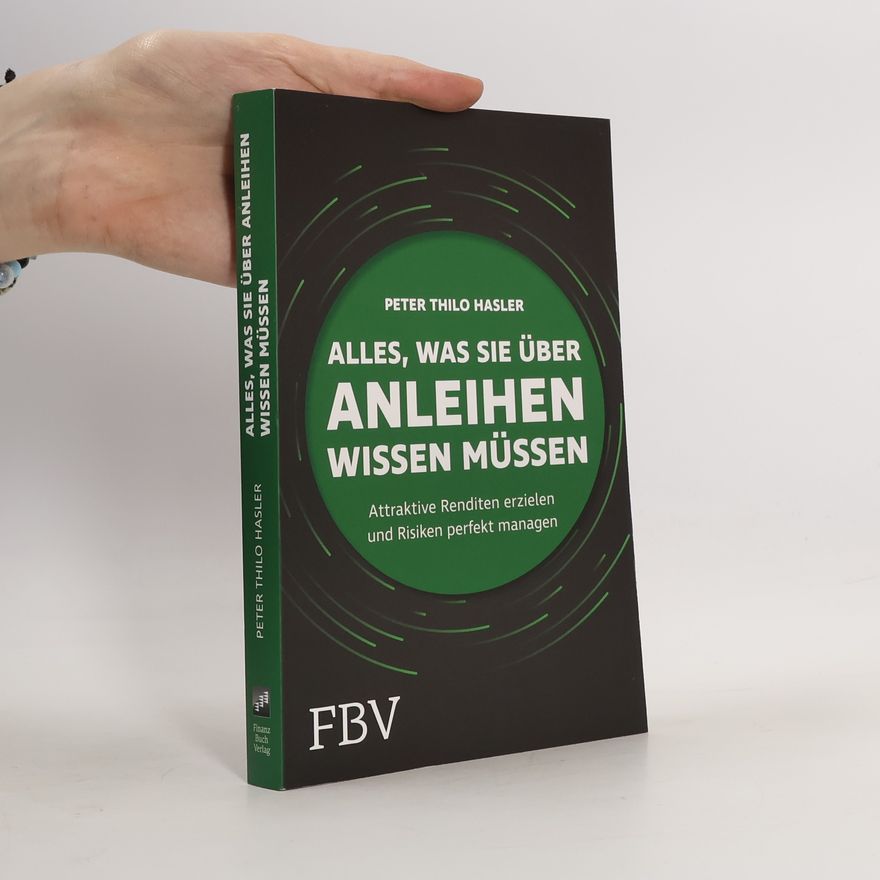 Peter Thilo Hasler Alles, was Sie über Anleihen wissen müssen