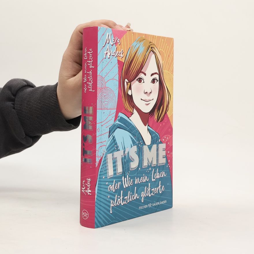 Mara Andeck It's me – Oder wie mein Leben plötzlich glitzerte. Auftakt einer warmherzigen Tagebuch-Reihe für Mädchen ab 11 Jahren