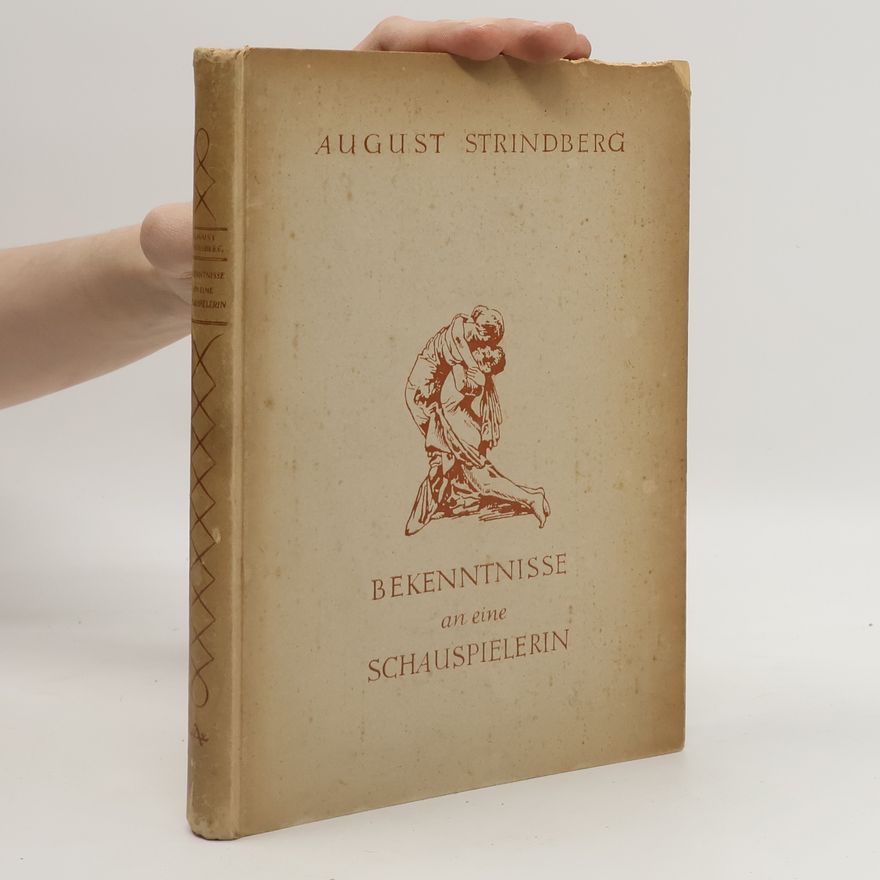 August Strindberg Bekenntnisse an eine Schauspielerin